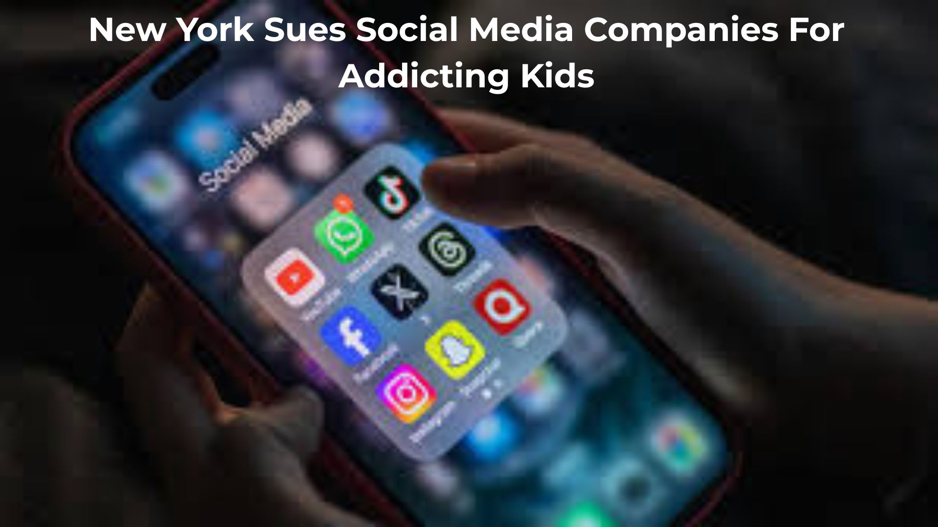 New York Sues Social Media Companies For Addicting Kids