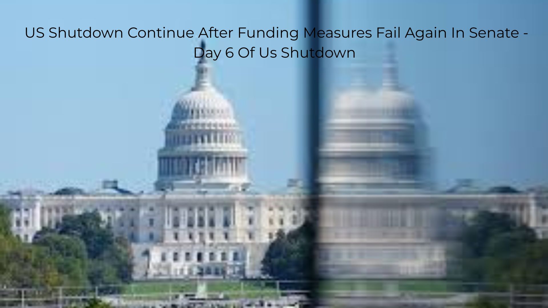 US Shutdown Continue After Funding Measures Fail Again In Senate – Day 6 Of Us Shutdown