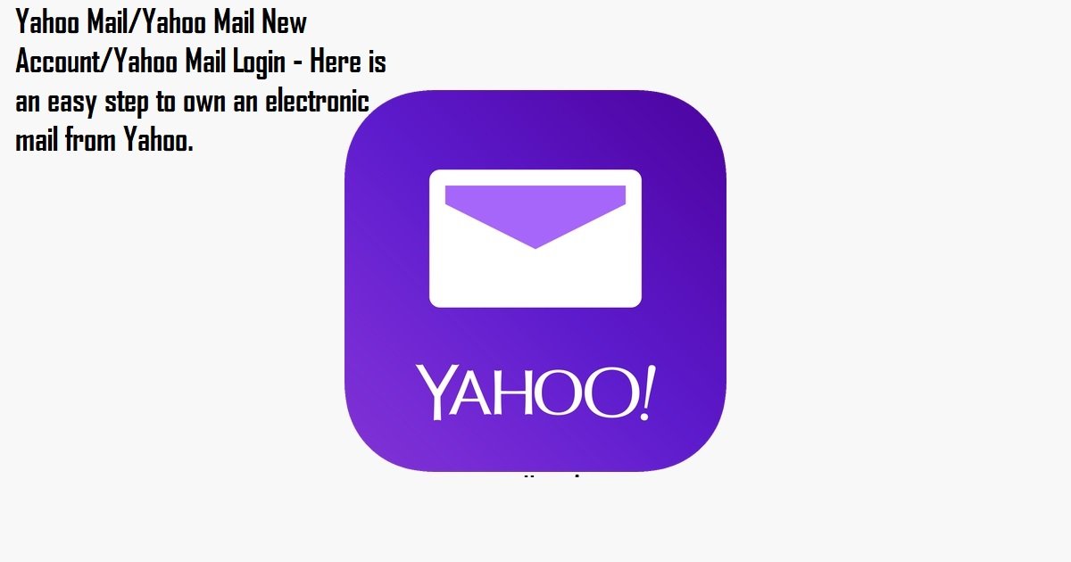 Yahoo Mail/Yahoo Mail New Account/Yahoo Mail Login - Here is an easy ...