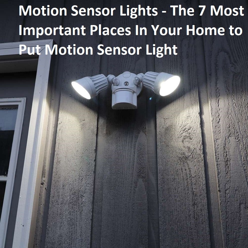 Motion Sensor Lights - The 7 Most Important Places In Your Home to Put ...