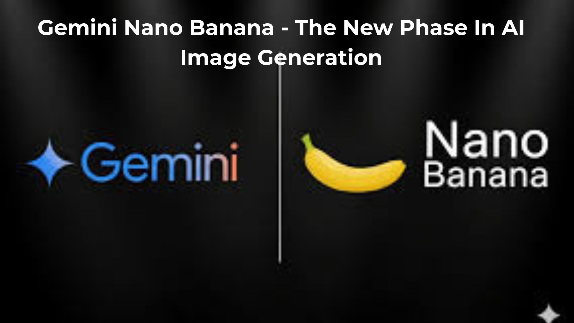 Gemini Nano Banana - The New Phase In AI Image Generation