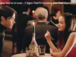 How To Know You're In Love - 7 Signs That'll Convince You That You're In Love