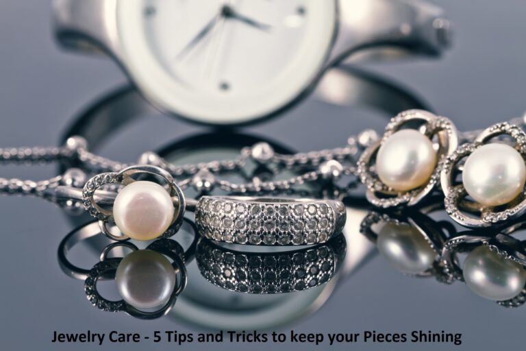 Jewelry Care – 5 Tips and Tricks to keep your Pieces Shining Jewelry Care – 5 Tips and Tricks to keep your Pieces Shining