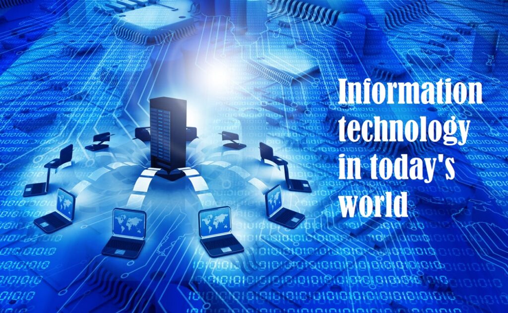Information Technology In Today's World - Relevance Of Information Technology In The 21st Century