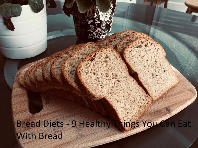 Bread Diets – 9 Healthy Things You Can Eat With Bread