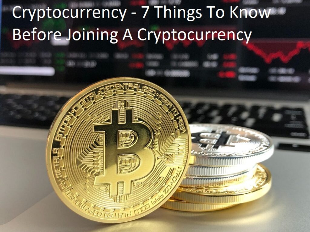 Cryptocurrency - 7 Things To Know Before Joining A Cryptocurrency
