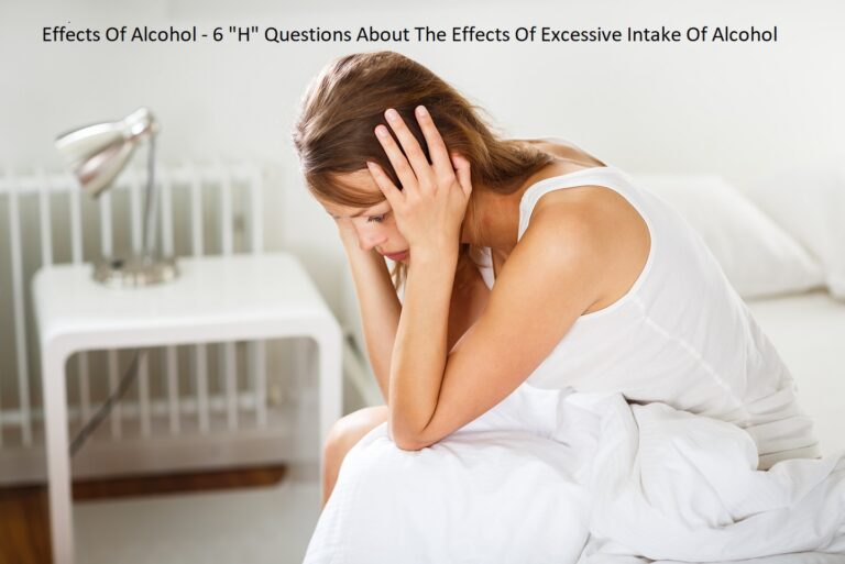 Effects Of Alcohol – 6 “H” Questions About The Effects Of Excessive Intake Of Alcohol