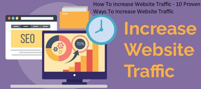 How To Increase Website Traffic – 10 Proven Ways To Increase Website Traffic
