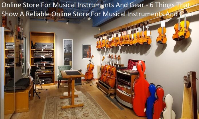 Online Store For Musical Instruments And Gear - 6 Things That Show A Reliable Online Store For Musical Instruments And Gear