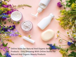 Online Store For Natural And Organic Beauty Products - Easy Shopping With Online Stores For Natural And Organic Beauty Products