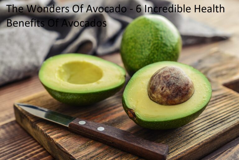 The Wonders Of Avocado – 6 Incredible Health Benefits Of Avocados The Wonders Of Avocado – 6 Incredible Health Benefits Of Avocados