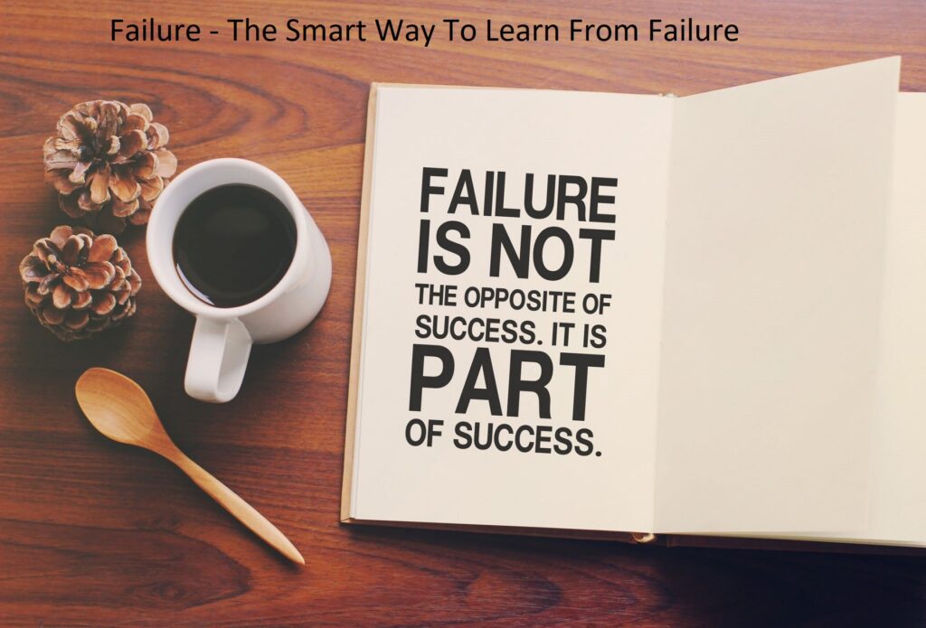 Failure - The Smart Way To Learn From Failure