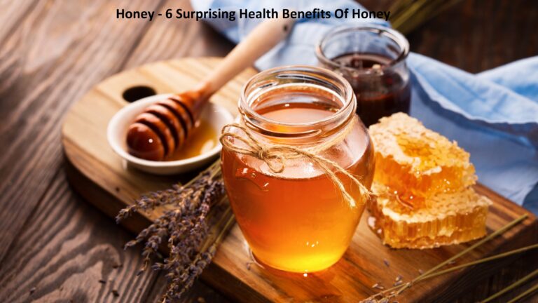 Honey – 6 Surprising Health Benefits Of Honey
