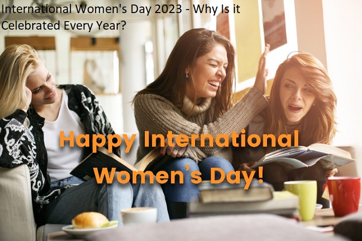 International Women's Day 2023 - Why Is it Celebrated Every Year?