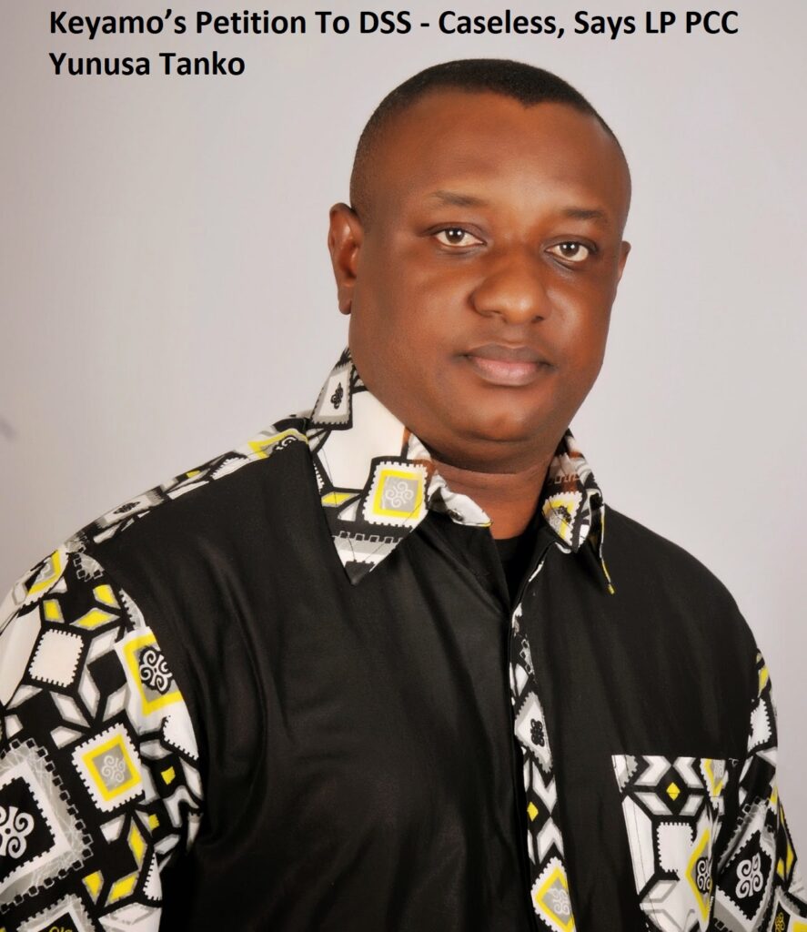 Keyamo’s Petition To DSS - Caseless, Says LP PCC Yunusa Tanko