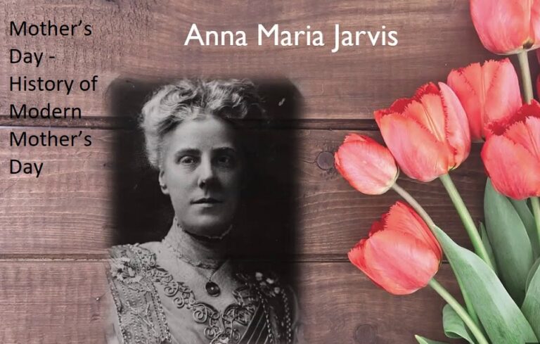Mother’s Day – History of Modern Mother’s Day
