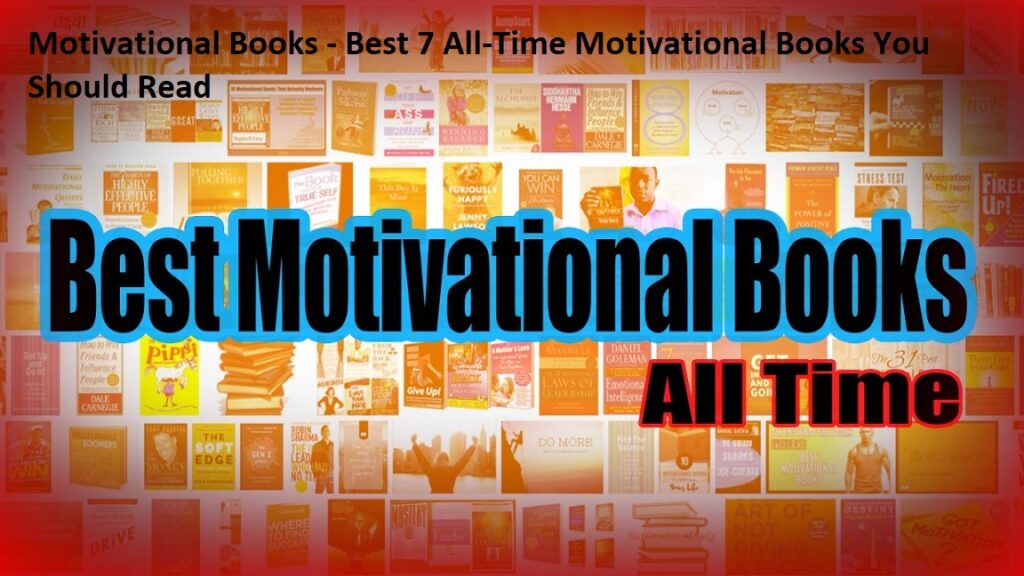 Motivational Books - Best 7 All-Time Motivational Books You Should Read
