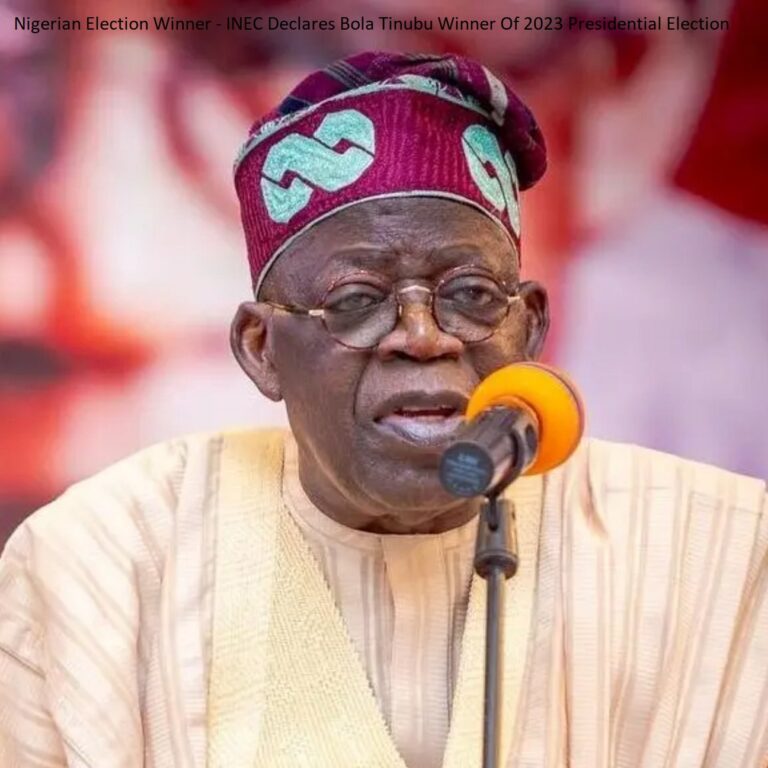 Nigerian Election Winner – INEC Declares Bola Tinubu Winner Of 2023 Presidential Election