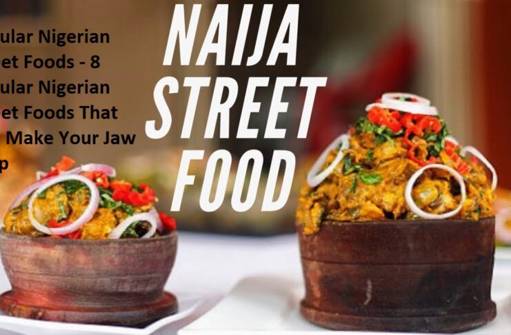 Popular Nigerian Street Foods - 8 Popular Nigerian Street Foods That Will Make Your Jaw Drop