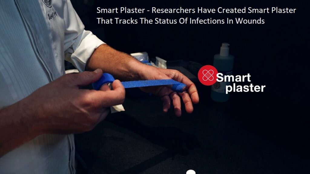 Smart Plaster - Researchers Have Created Smart Plaster That Tracks The Status Of Infections In Wounds