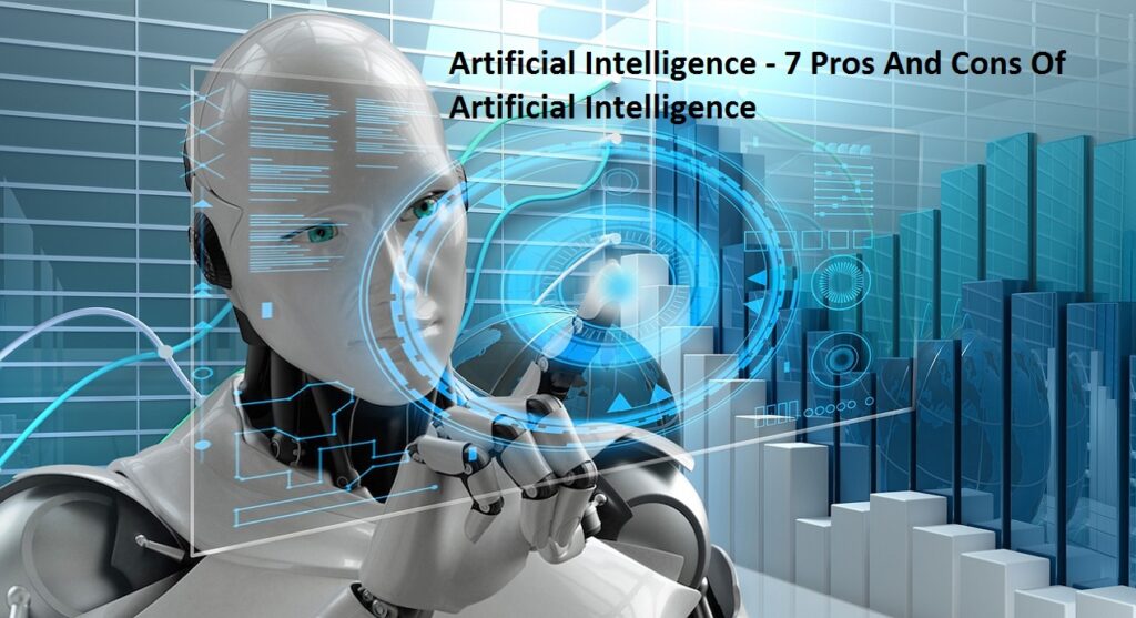 Artificial Intelligence - 7 Pros And Cons Of Artificial Intelligence