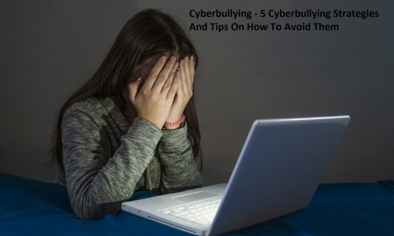 Cyberbullying – 5 Cyberbullying Strategies And Tips On How To Avoid Them