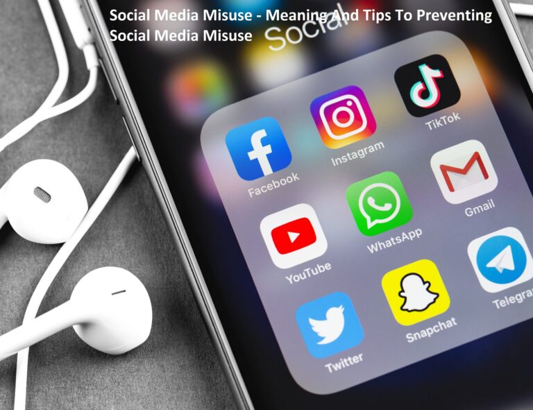 Social Media Misuse – Meaning And Tips To Preventing Social Media Misuse