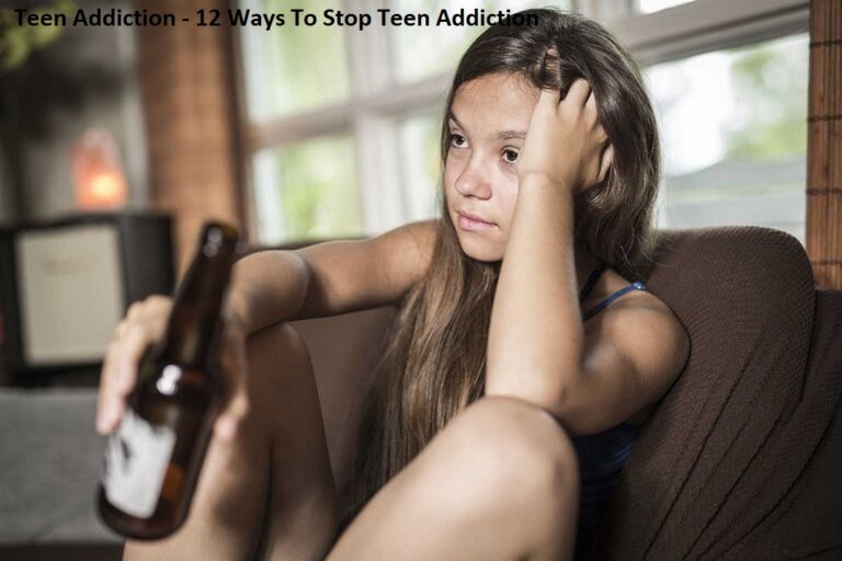 Teen Addiction – 12 Ways To Stop Teen Addiction