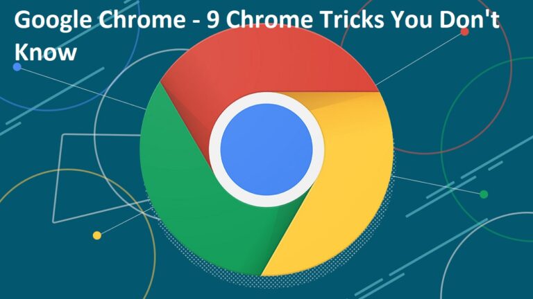 Google Chrome – 9 Chrome Tricks You Don’t Know 