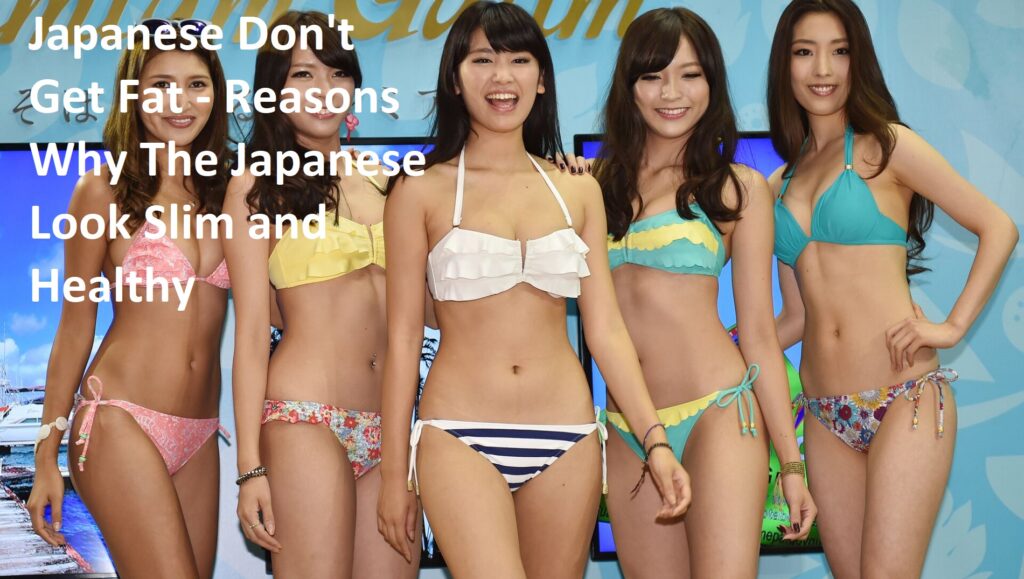 Japanese Don't Get Fat - Reasons Why The Japanese Look Slim and Healthy