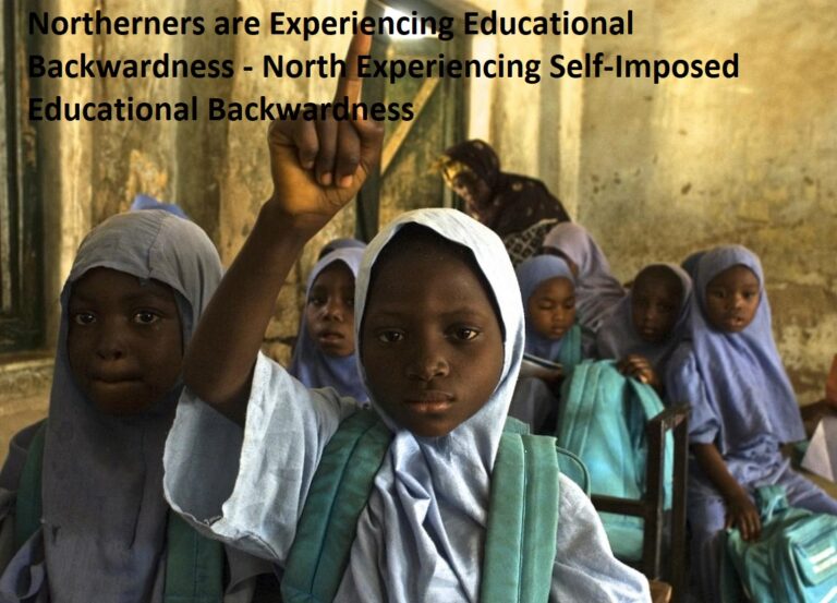 Northerners are Experiencing Educational Backwardness – North Experiencing Self-Imposed Educational Backwardness Northerners are Experiencing Educational Backwardness – North Experiencing Self-Imposed Educational Backwardness