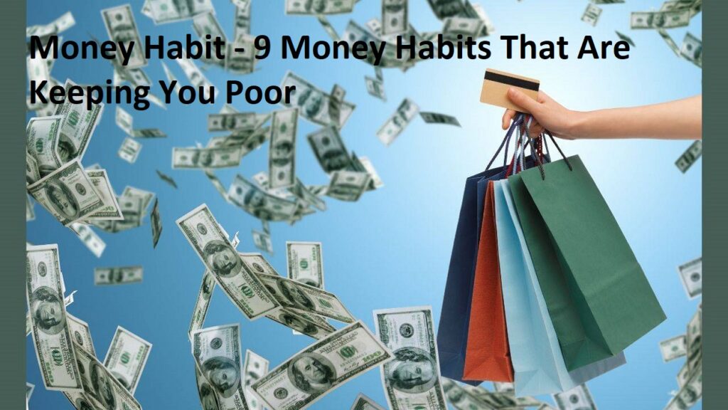 Money Habit - 9 Money Habits That Are Keeping You Poor