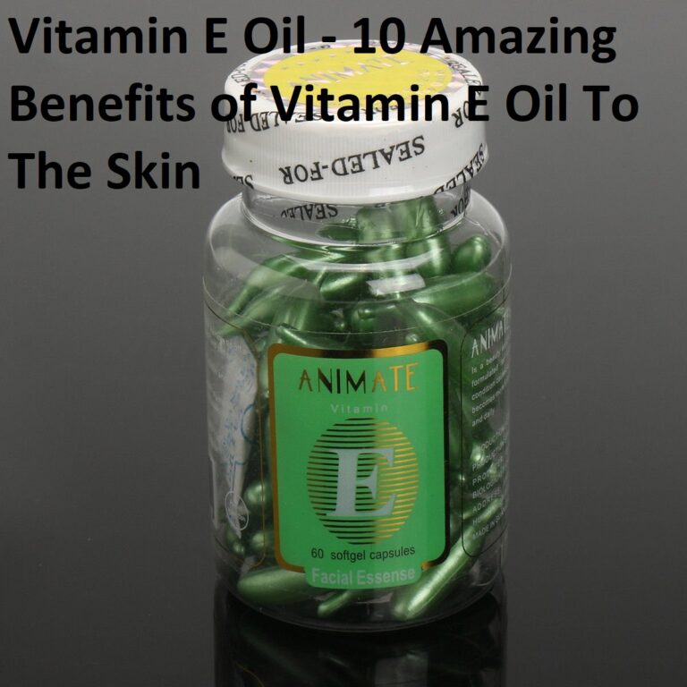 Vitamin E Oil – 10 Amazing  Benefits of Vitamin E Oil To The Skin 