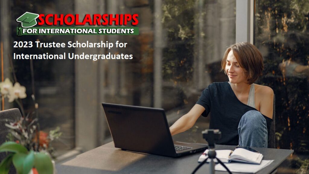 Boston University: 2023 Trustee Scholarship for International Undergraduates