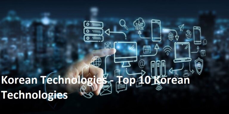 Amazing Korean Technologies – Top 10 Korean Technologies Amazing Korean Technologies – Top 10 Korean Technologies