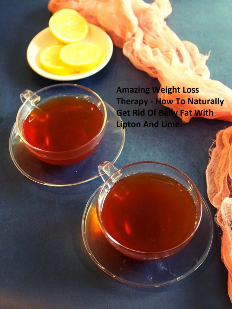 Amazing Weight Loss Therapy – How To Naturally Get Rid Of Belly Fat With Lipton And Lime.
