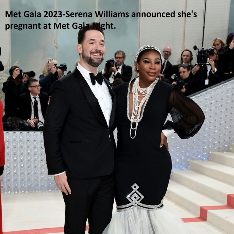 Met Gala 2023-Serena Williams announced she’s pregnant at Met Gala Night.