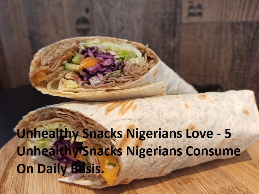 Unhealthy Snacks Nigerians Love - 5 Unhealthy Snacks Nigerians Consume On Daily Basis.