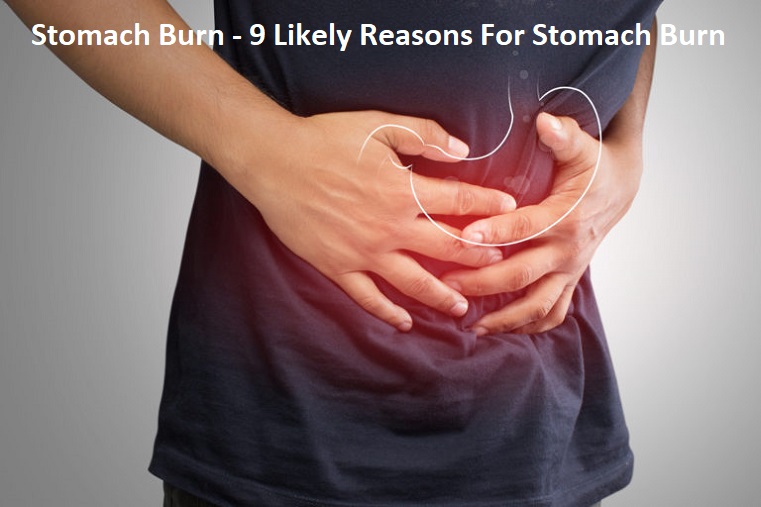 Stomach Burn - 9 Likely Reasons For Stomach Burn