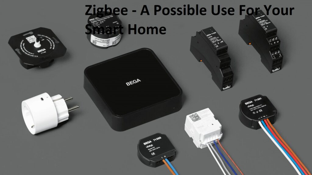 Zigbee - A Possible Use For Your Smart Home 1 Zigbee - A Possible Use For Your Smart Home