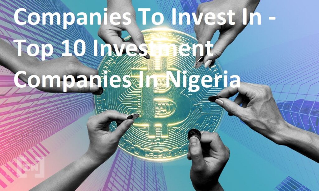 Companies To Invest In - Top 10 Investment Companies In Nigeria