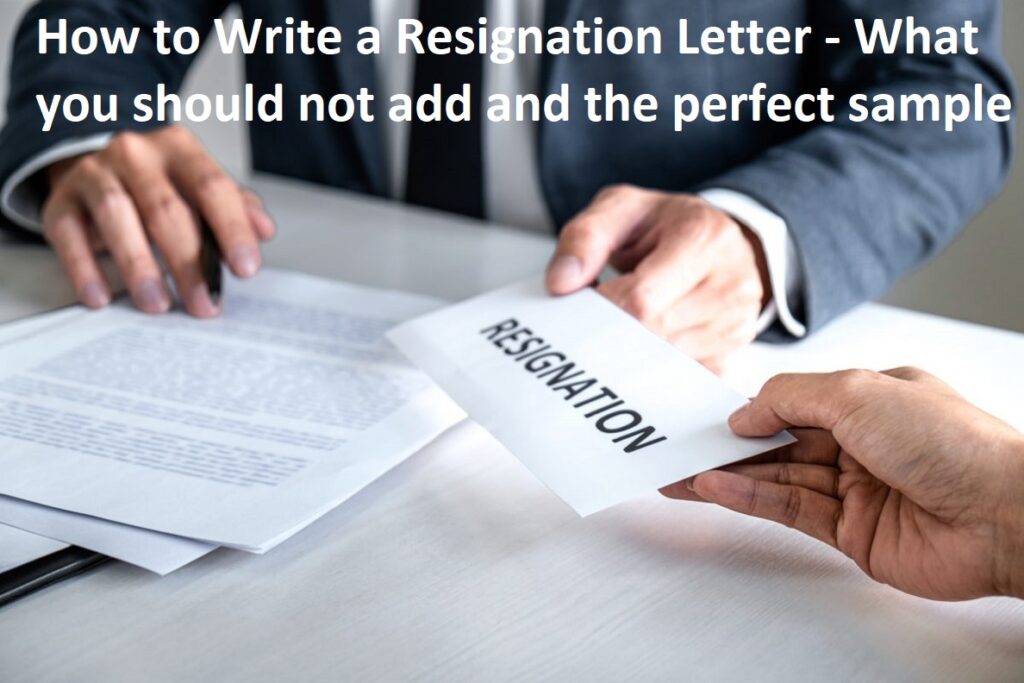 How to Write a Resignation Letter - What you should not add and the perfect sample  