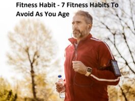 Fitness Habit - 7 Fitness Habits To Avoid As You Age