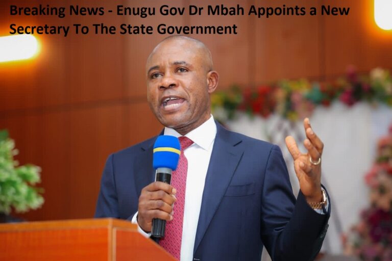 Breaking News - Enugu Gov Dr Mbah Appoints a New Secretary To The State Government