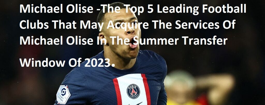 Michael Olise -The Top 5 Leading Football Clubs That May Acquire The Services Of Michael Olise In The Summer Transfer Window Of 2023.