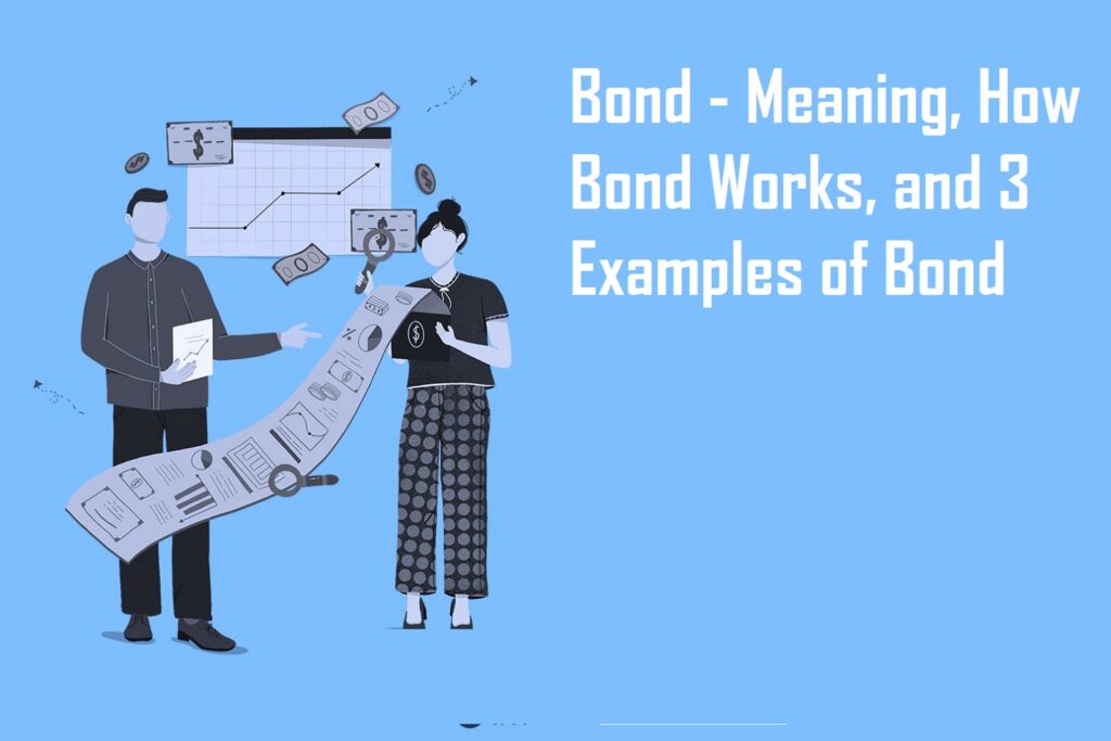 Bond - Meaning, How Bond Works, and 3 Examples of Bond