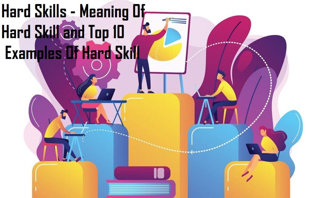 Hard Skills - Meaning Of Hard Skill and Top 10   Examples Of Hard Skill