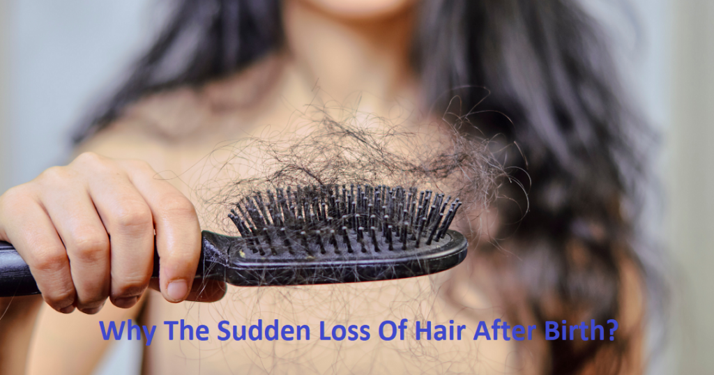 Postpartum Hair Loss - Why The Sudden Loss Of Hair After Birth?