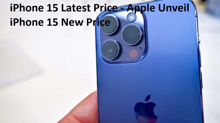 iPhone 15 Latest Price – Apple Unveil iPhone 15 New Price 