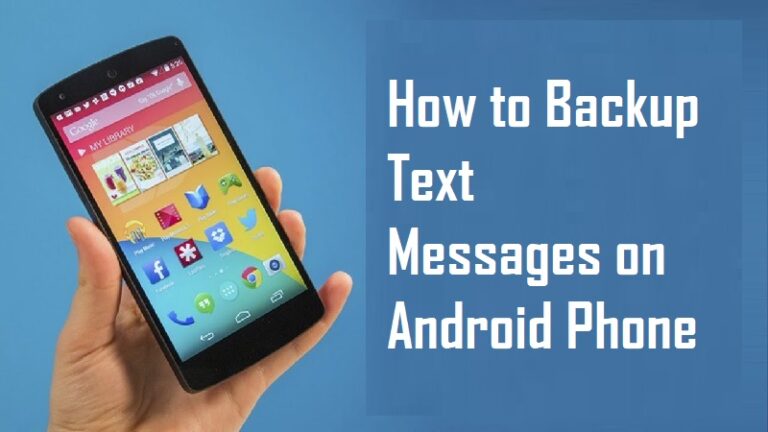 How to Backup Text Messages on Android Phone [Follow the 4 Steps]